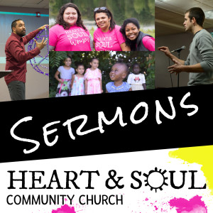 Heart & Soul Community Church Sunday Sermons