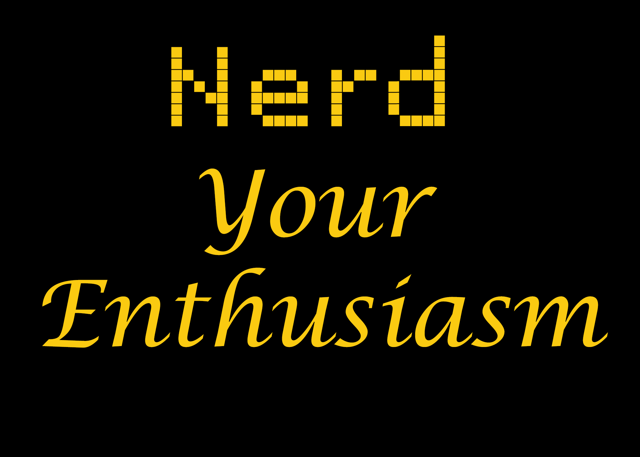 Nerd Your Enthusiasm