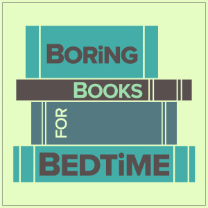 Boring Books for Bedtime