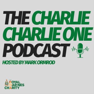 Charlie Charlie One - Royal Marines Podcast