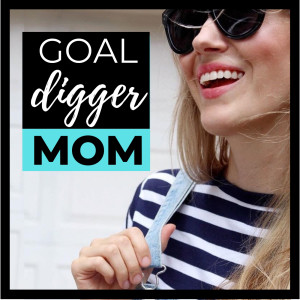 Goal Digger Mom