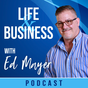 Life & Business with Ed Mayer