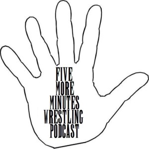 Five More Minutes Wrestling Podcast