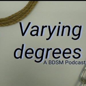 Varying Degrees - A BDSM Podcast