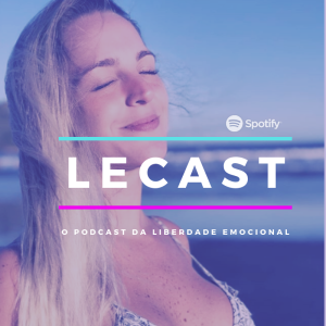 LECAST - O Podcast da Liberdade Emocional