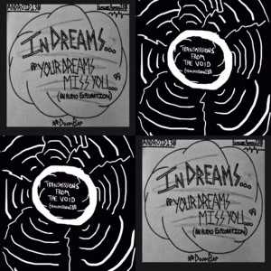 InDreams- “YourDreamsMissYou” (AnAudioExploration) and ”TransmissionsFromTheVoid” (Transmission138)