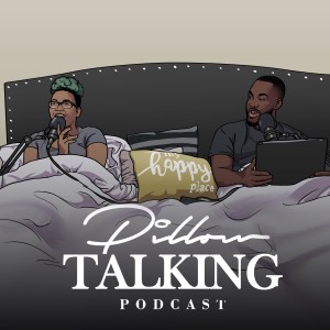 Pillow Talking Podcast Season 3 | WE BACK ......Lets Catch UP !