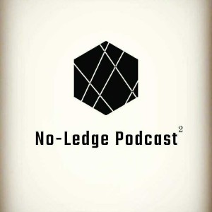 The NoLedge's Podcast