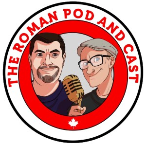 THE ROMAN POD AND CAST - A Comedy Podcast