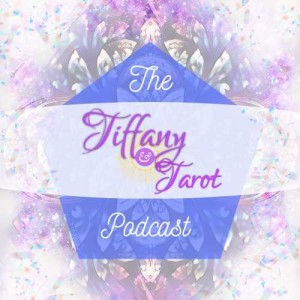 The Tiffany & Tarot Podcast