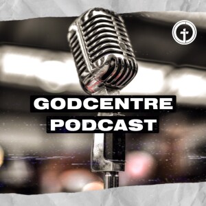 GODcentre Podcast