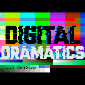 Digital Dramatics Podcast