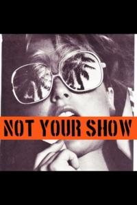 Not Your Show
