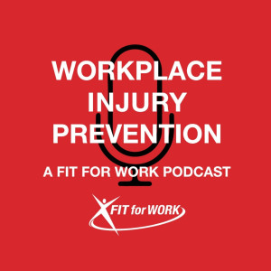 WORKPLACE INJURY PREVENTION - A FIT FOR WORK PODCAST