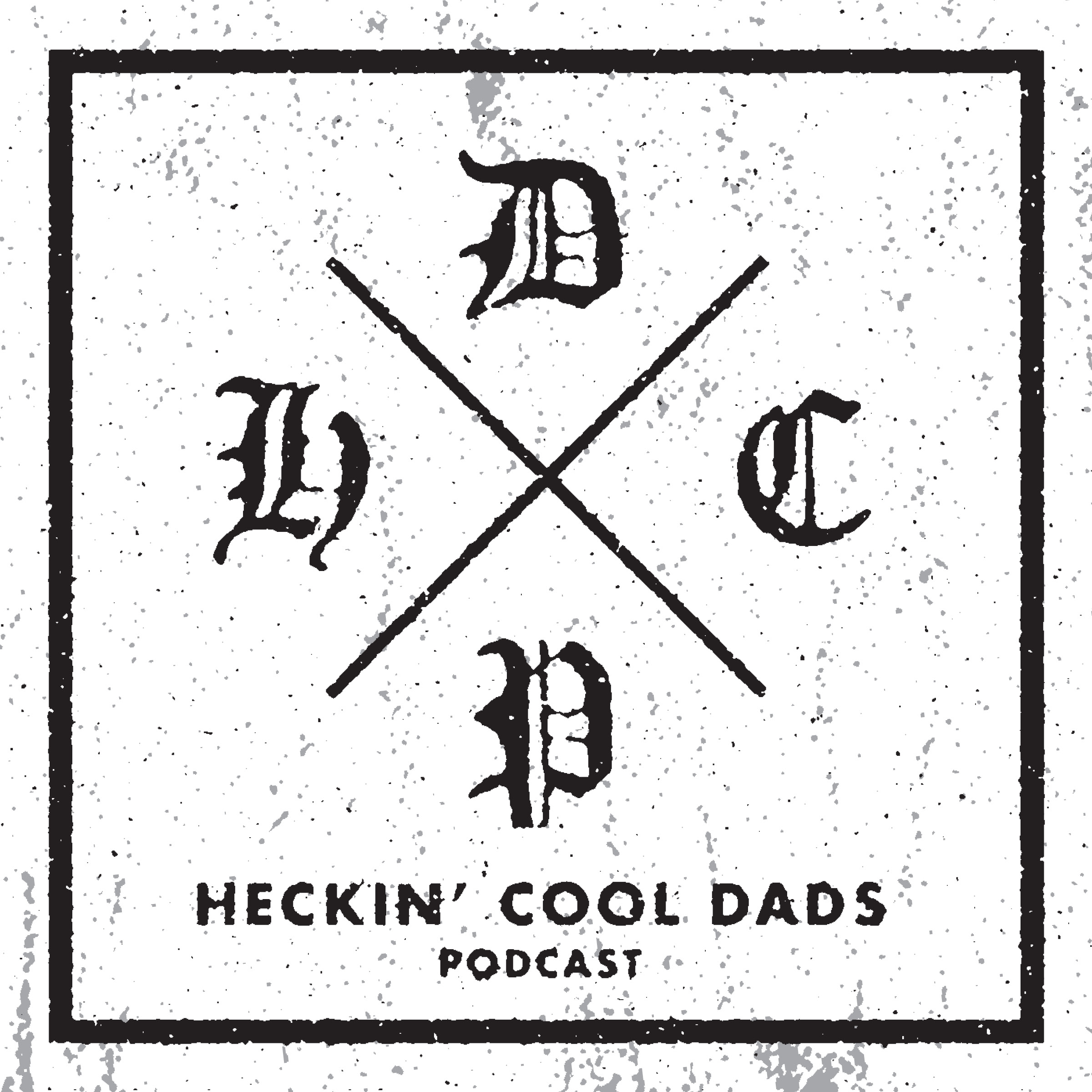 Heckin Cool Dads Podcast