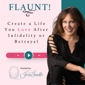 FLAUNT! Create a Life You Love After Infidelity or Betrayal