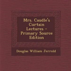 Lecture 19: Mrs Caudle thinks “it would look well to keep their wedding-day”
