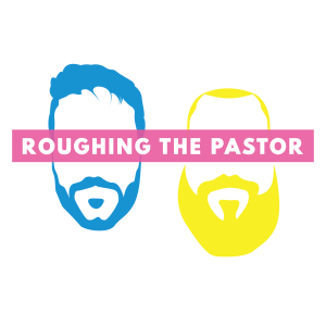 Roughing the Pastor