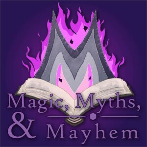 Magic, Myths, & Mayhem