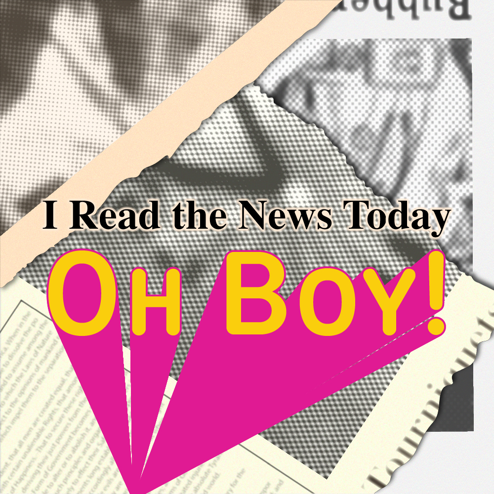 I Read the News Today, Oh Boy!