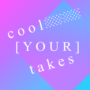 cool [YOUR] takes