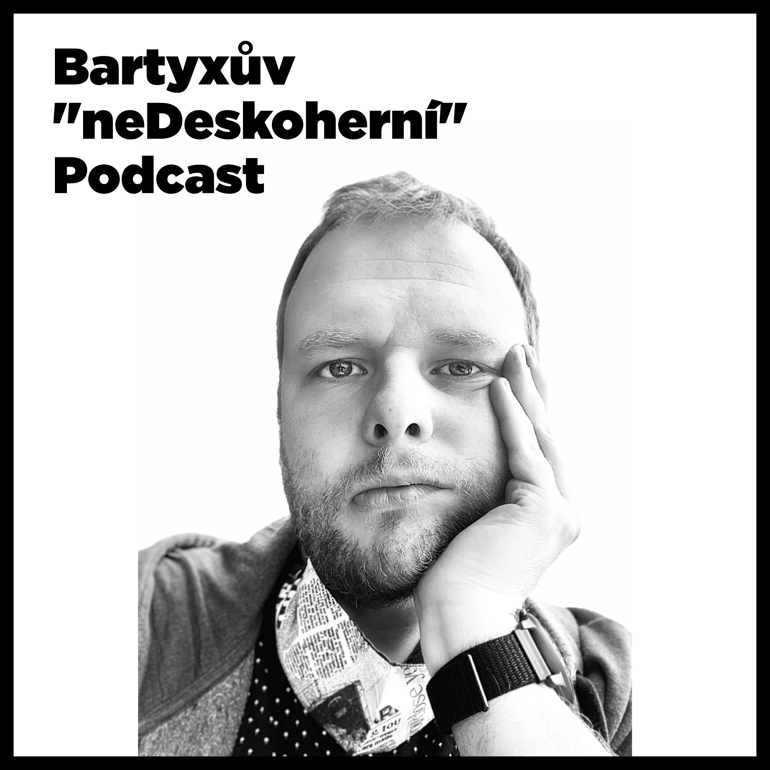 Bartyxův "neDeskoherní" Podcast podcast artwork