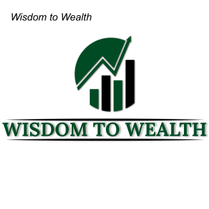 Wisdom to Wealth