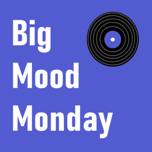 Big Mood Monday