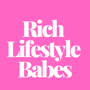 What is your Rich Lifestyle, Babes?