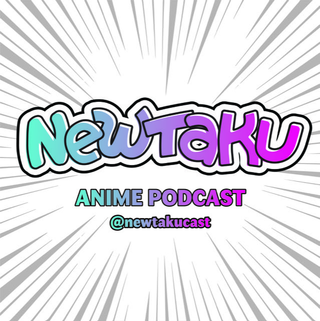 The Newtaku Anime Podcast