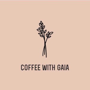 Coffee with Gaia