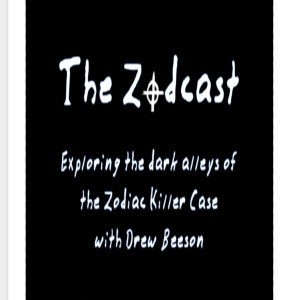 The Zodcast - Sighting In on The Zodiac Killer