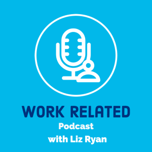 Work-Related Podcast with Liz Ryan