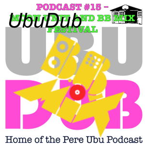 UbuDub #14 - Pere Ubu are LIVE At The Gulbenkian, 11th February 2022