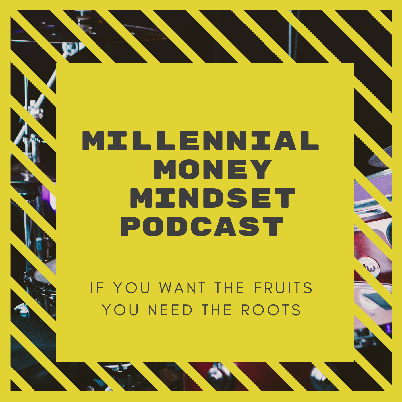 Millennial Money Mindset: If you want the fruits you need the roots Podcast artwork