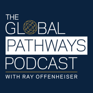 The Global Pathways Podcast with Ray Offenheiser