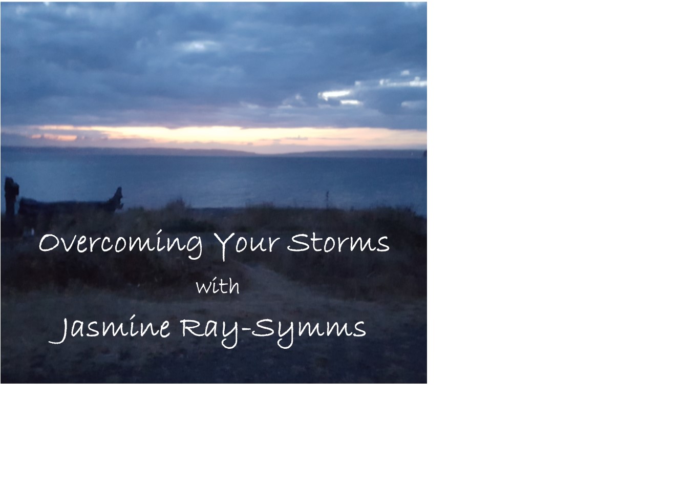 Overcoming Your Storms with Jasmine Ray-Symms