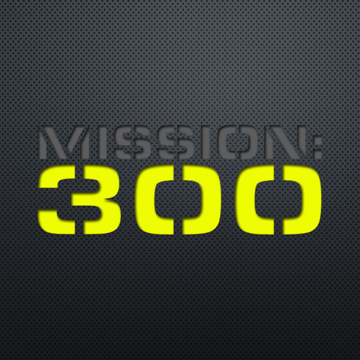 Mission: 300 Podcast