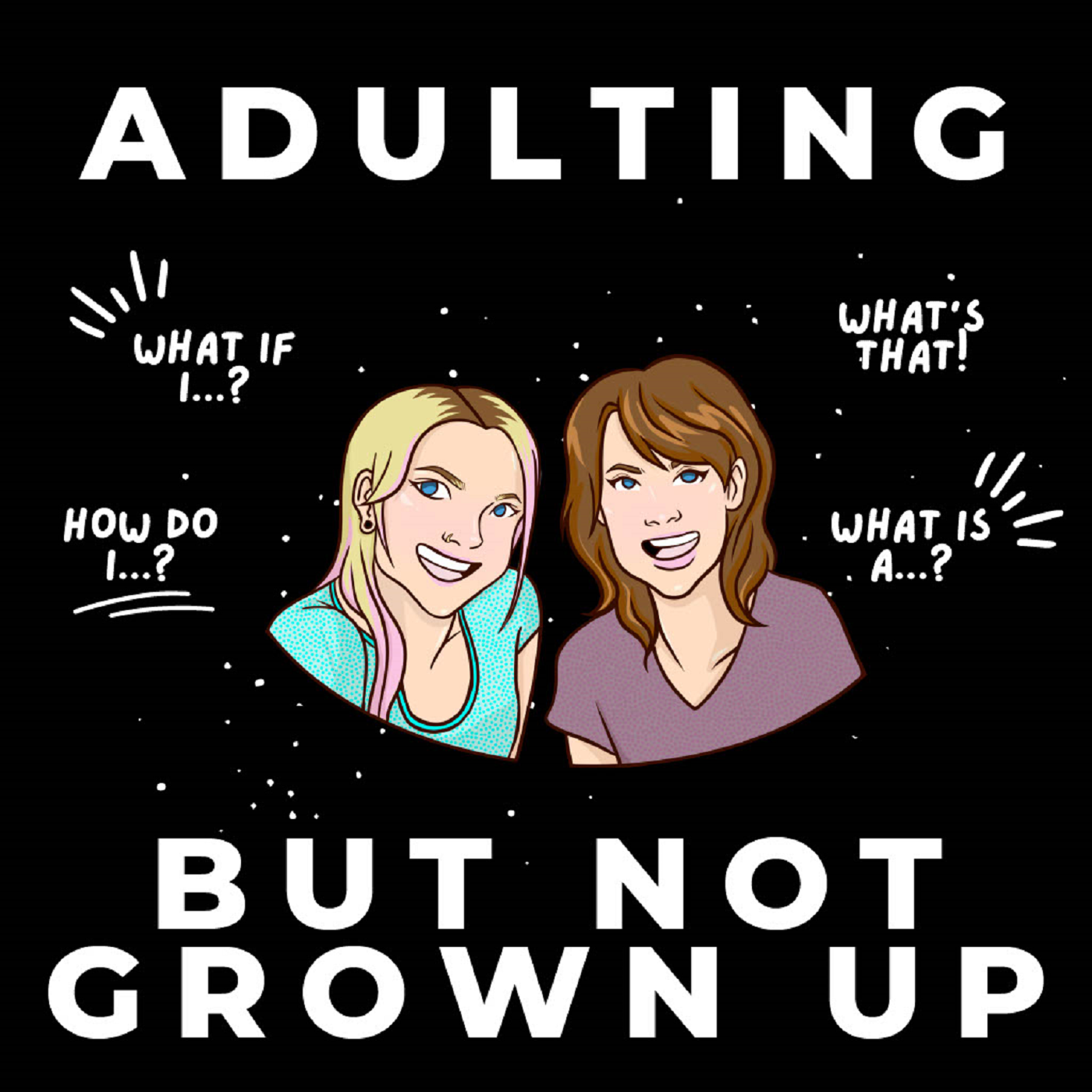 Adulting but not Grown Up