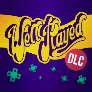 WellPlayed DLC 215 – Games That Live In Our Head Rent Free