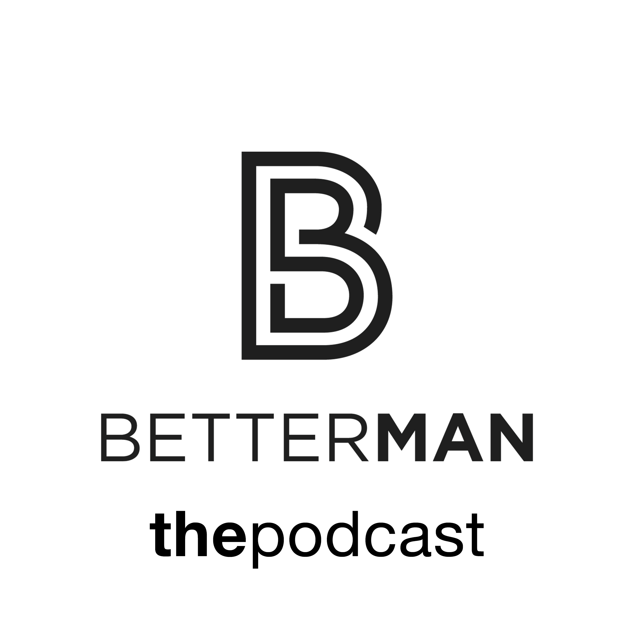BetterMan The Podcast
