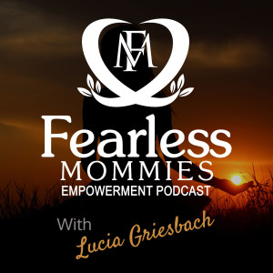 The FearlessMommies Empowerment Podcast