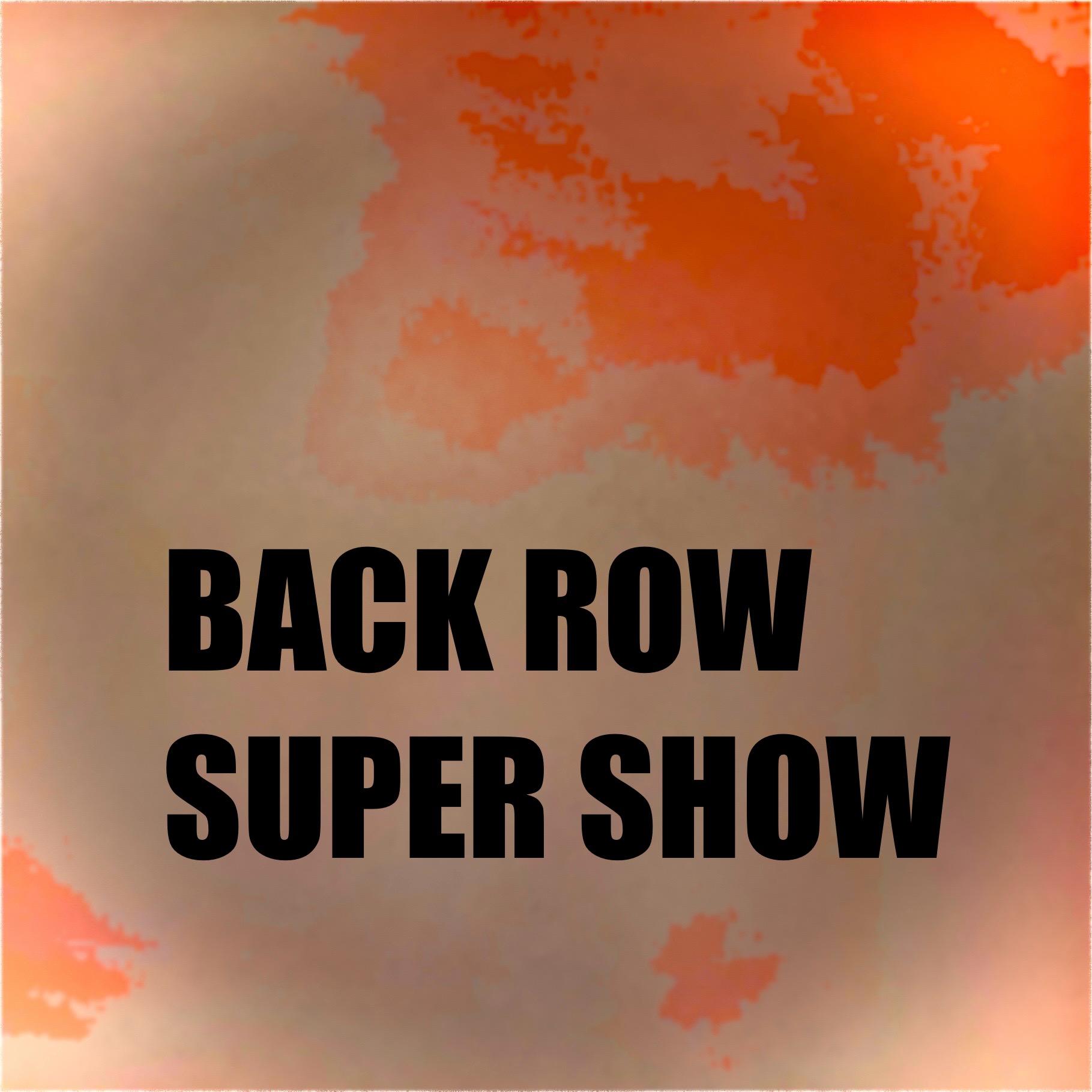 Back Row Super Show