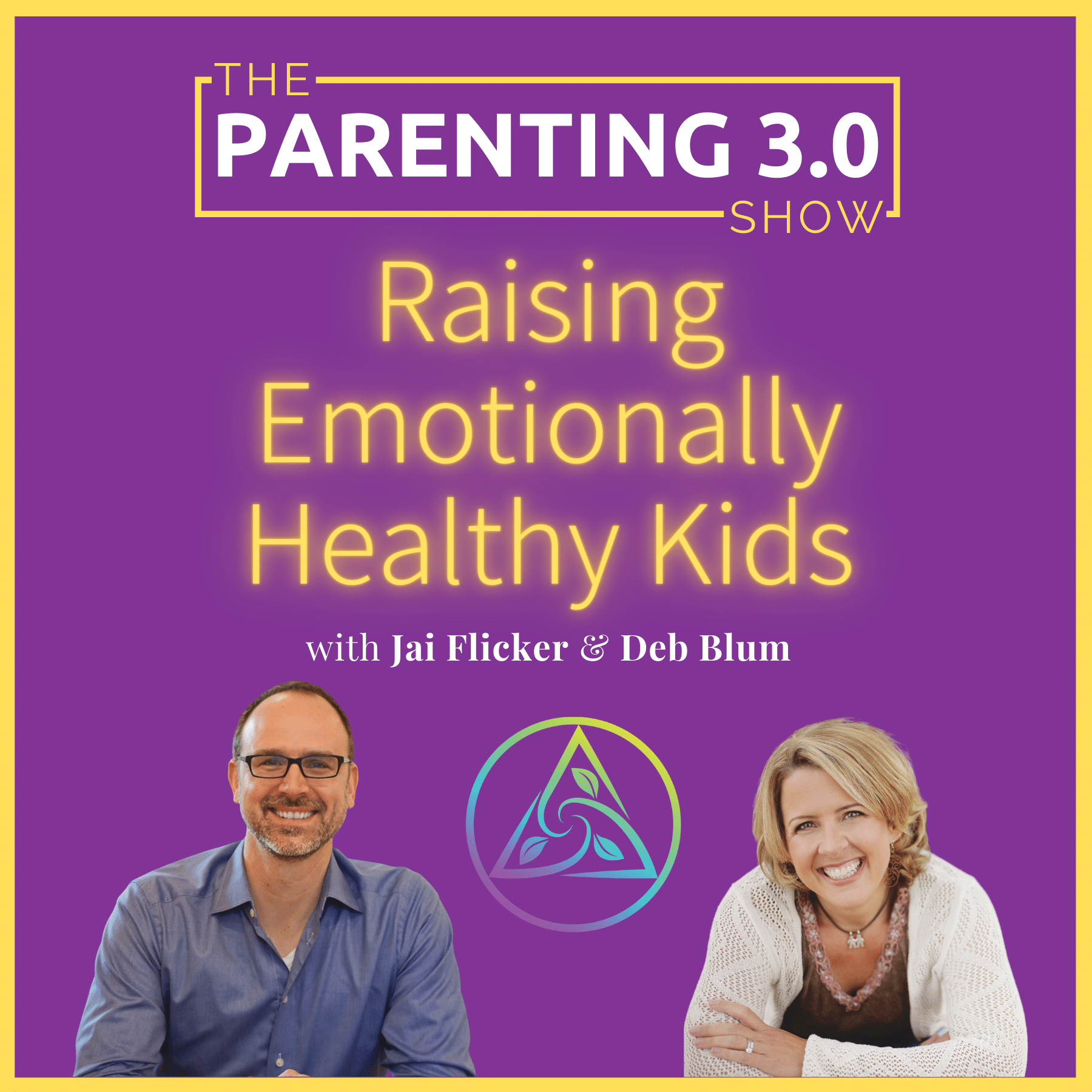 The Parenting 3.0 Show - Raising Emotionally Healthy Kids