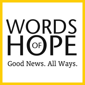 Words of Hope - May 9, 2023