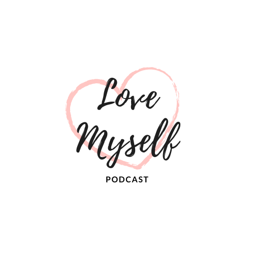 Love Myself Podcast