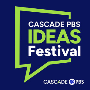 Cascade PBS Ideas Festival