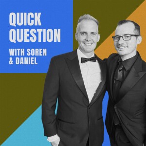 QQ ep 7 - Quick Question with Soren and Daniel