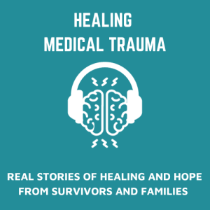 What to Expect from the Healing Medical Trauma Podcast