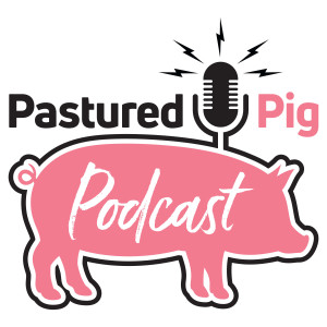 Episode 89 - Pasturing Pigs in Colder Climates... how hard could it be?